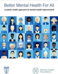 Report - Better Mental Health For All A public health approach to mental health improvement